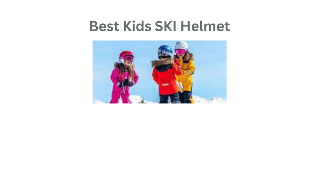 Best Kids SKI Helmets