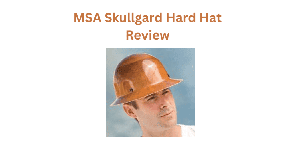MSA Skullgard Hard Hat Review