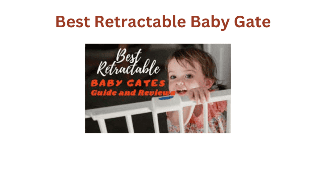 Best Retractable Baby Gate