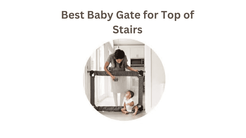 Best Baby Gate for Top of Stairs