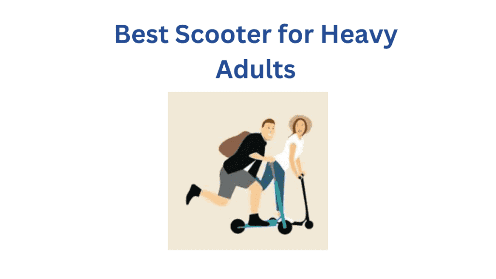 Best Scooter for Heavy Adults