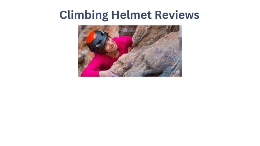 Climbing Helmet Reviews