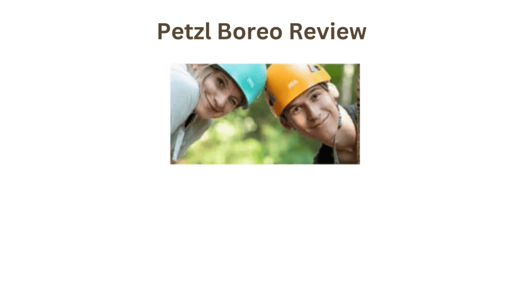 Petzl Boreo Review