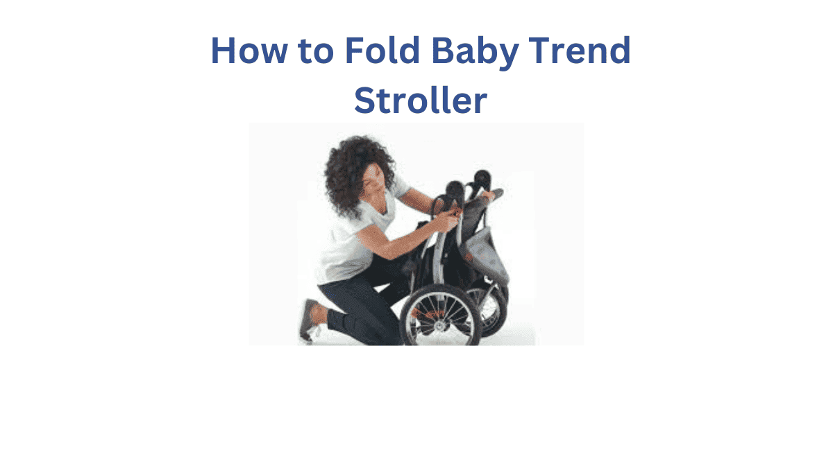 How to Fold Baby Trend Stroller