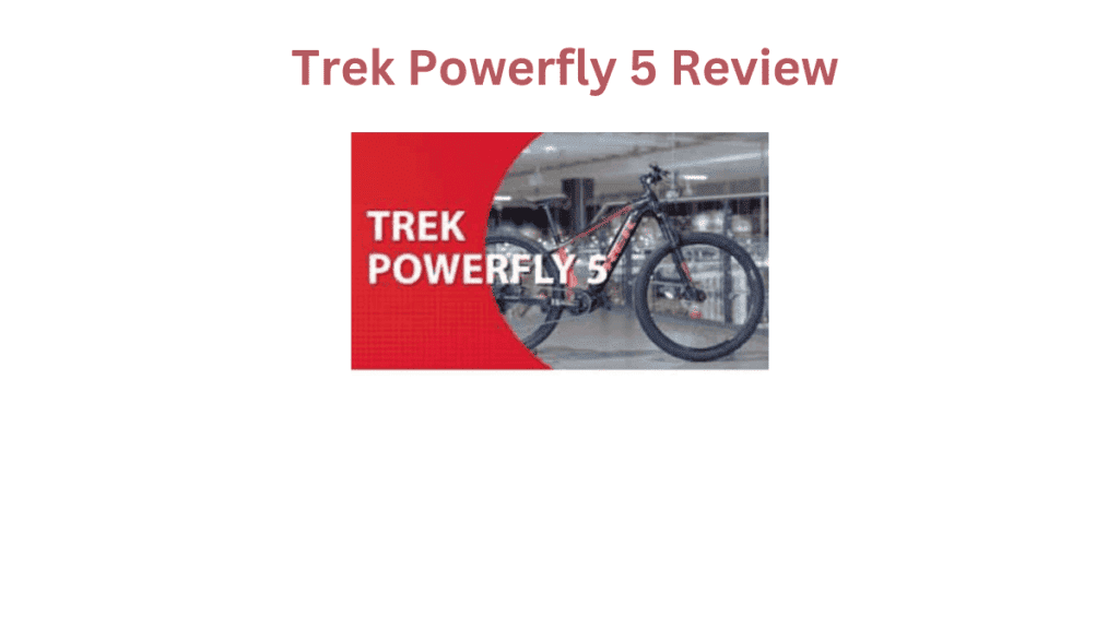 Trek Powerfly 5 Review