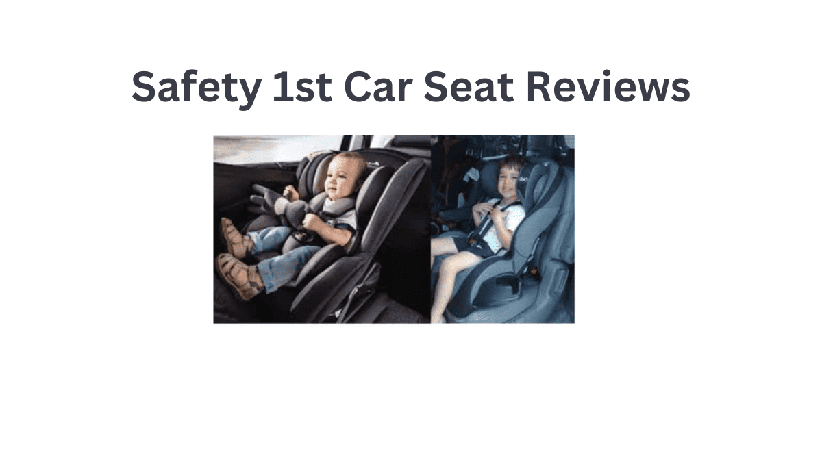 Safety 1st Car Seat Review The Safest Ride for Kids