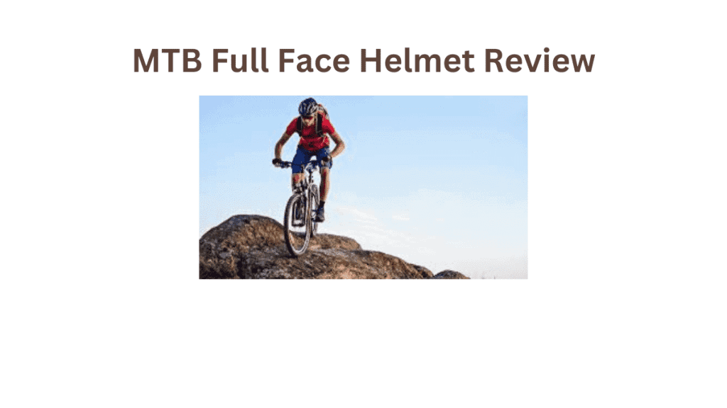 MTB Full Face Helmet Review