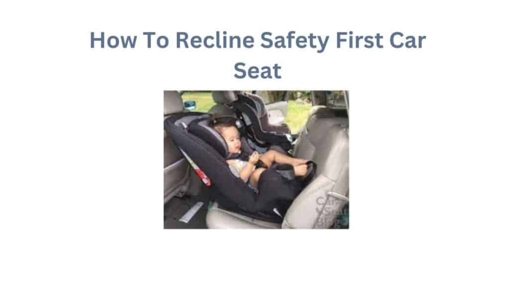 How To Recline Safety First Car Seats