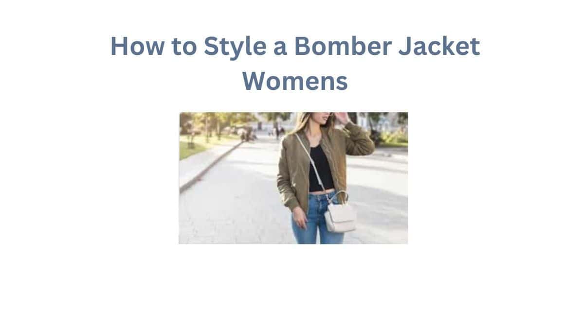 Strut Your Stuff In Style How To Style A Bomber Jacket Womens   How To Style A Bomber Jacket Women 