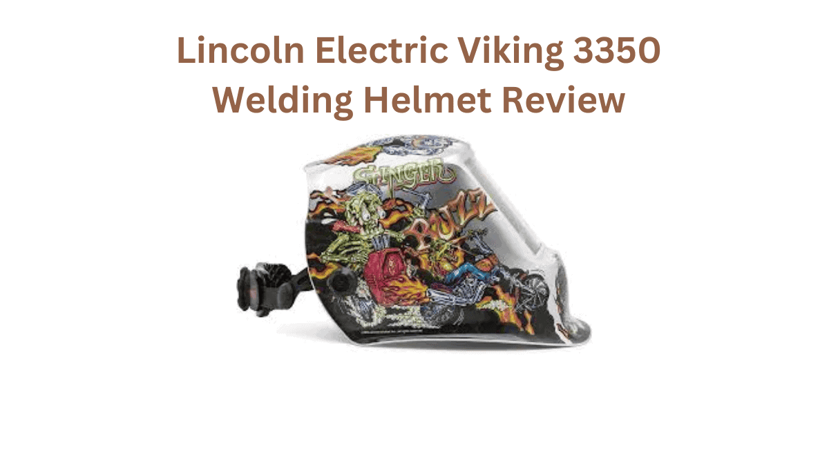 Welder with Lincoln Electric Viking 3350 Welding Helmet Review