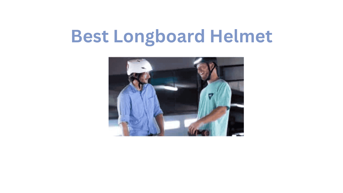 Cruise with Confidence The Best Longboard Helmets Today!