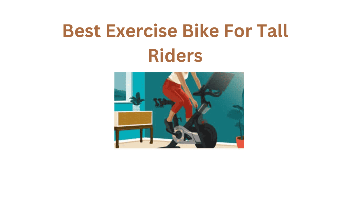 Best spin bike for tall online riders