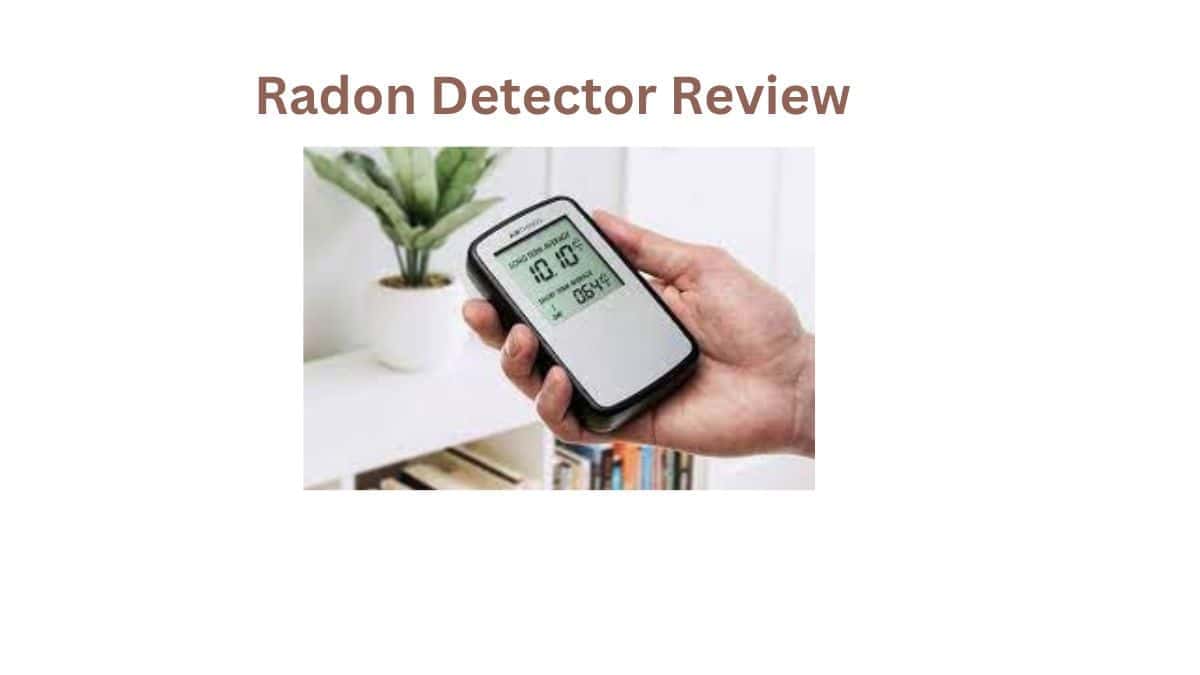 Breathe Easy with the TopRated Radon Detector Reviews of 2024