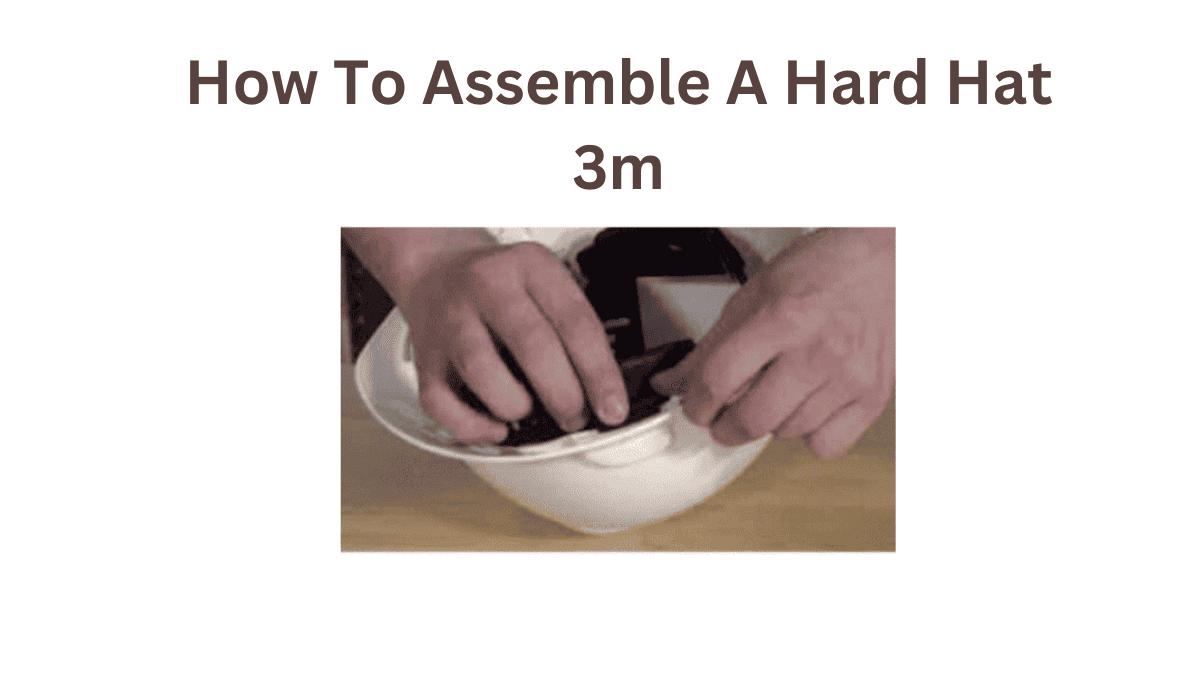 How To Assemble A Hard Hat 3m