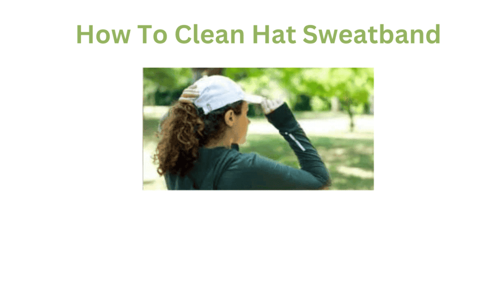 How To Clean Hat Sweatband