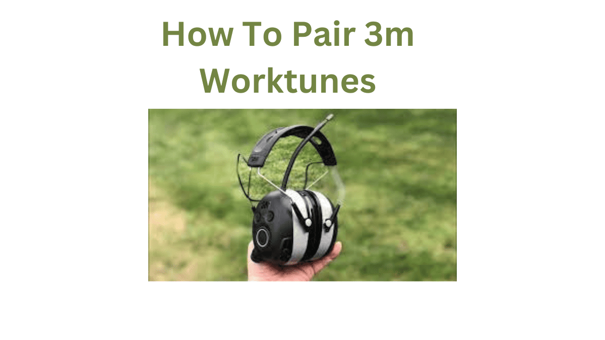 How To Pair 3m Worktunes