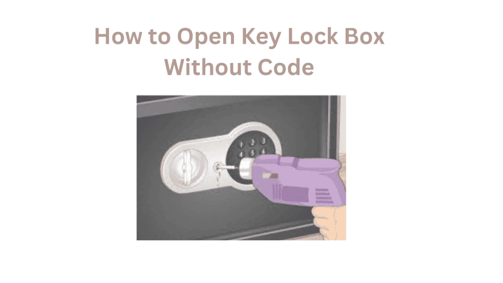 How to Open Key Lock Box Without Codes