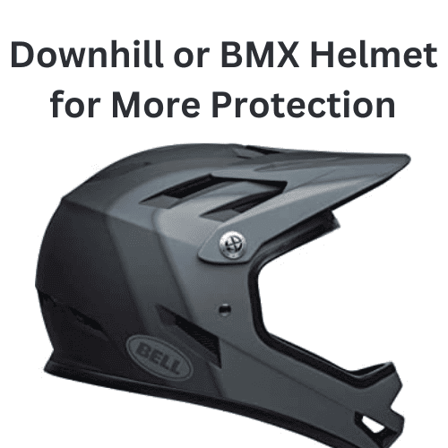 Downhill or BMX Helmet for More Protection