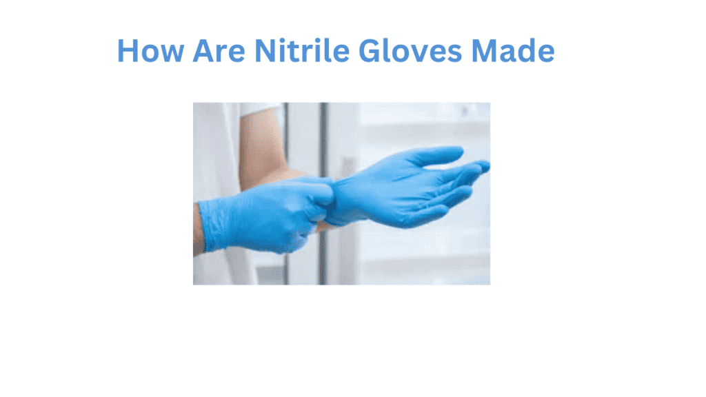 How Are Nitrile Glove Made