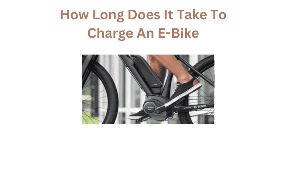 How Long Does It Take To Charge An E-Bikes