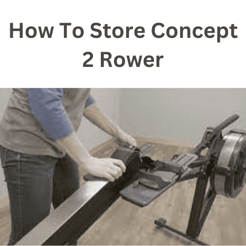 How To Store Concept 2 Rower