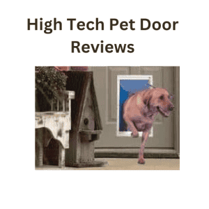 High Tech Pet Door Reviews