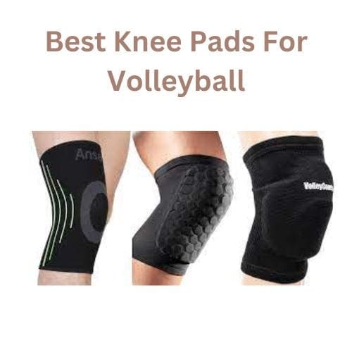 Best Knee Pads For Volleyball