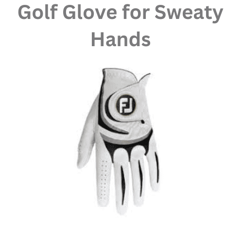 Golf Glove for Sweaty Hands