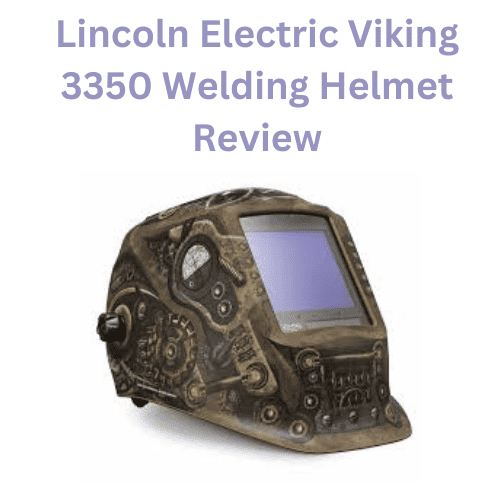 Lincoln Electric Viking 3350 Welding Helmet Review