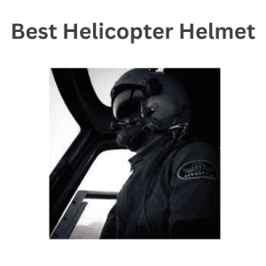 Best Helicopter Helmet
