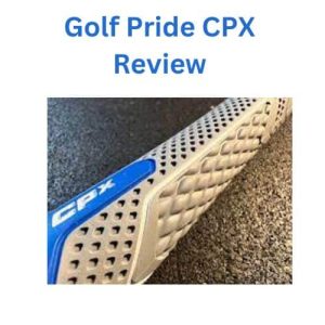Golf Pride CPX Review