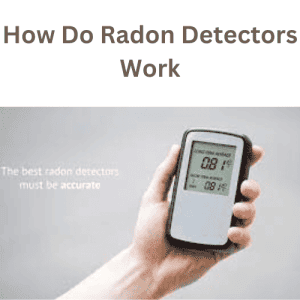 How Do Radon Detectors Work