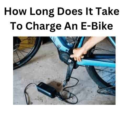 How Long Does It Take To Charge An E-Bike