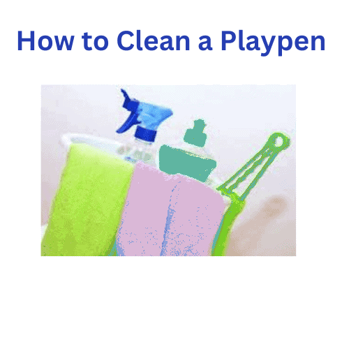 How To Clean A Playpen