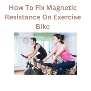 How To Fix Magnetic Resistance On Exercise Bike