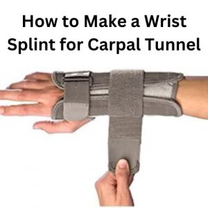 How to Make a Wrist Splint for Carpal Tunnel