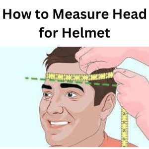 How to Measure Head for Helmet