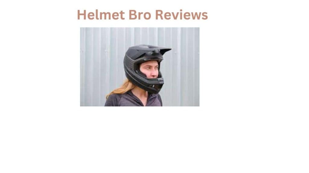 Helmet Bro Reviews