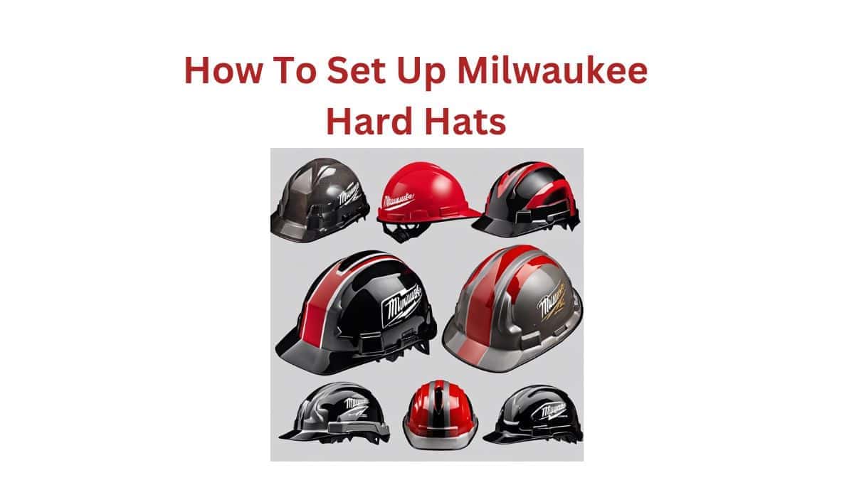 How To Set Up Milwaukee Hard Hat