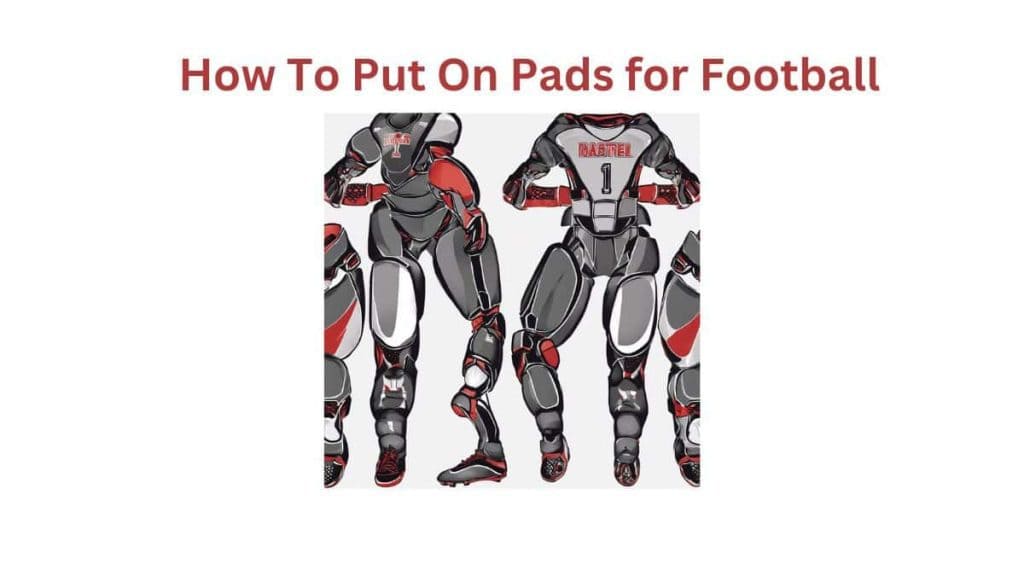 How To Put On Pad for Football