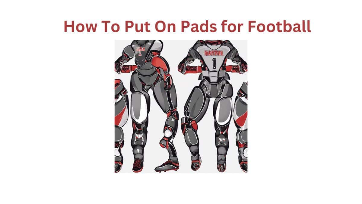 How To Put On Pads for Football