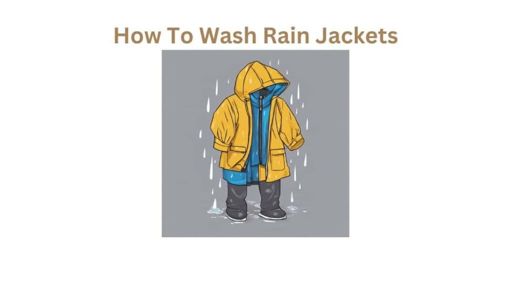 How To Wash Rain Jackets