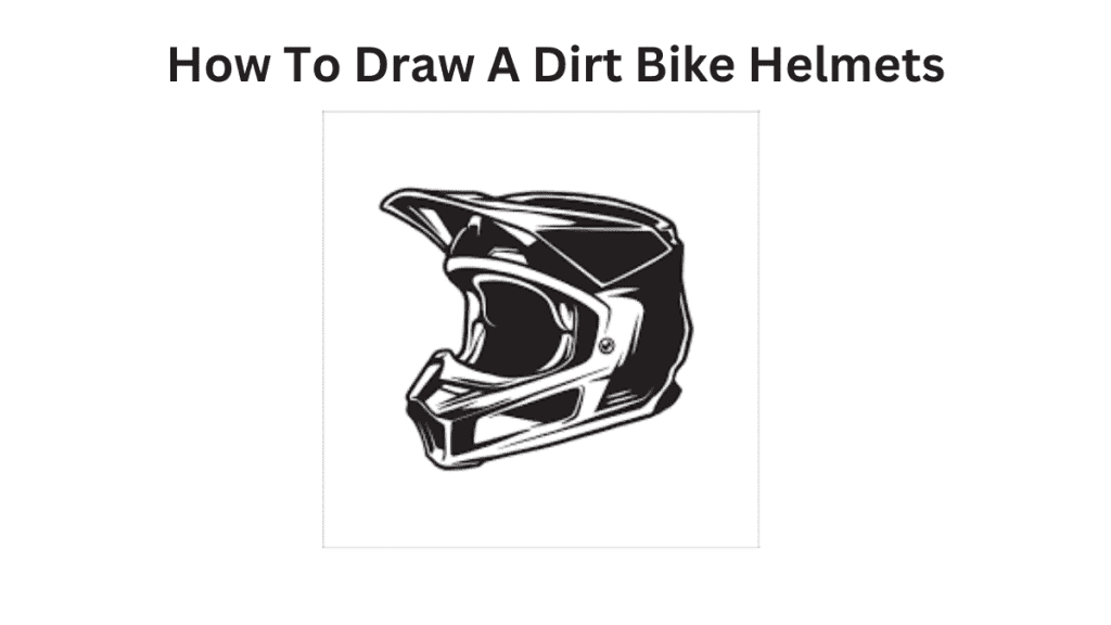 How To Draw A Dirt Bike Helmets