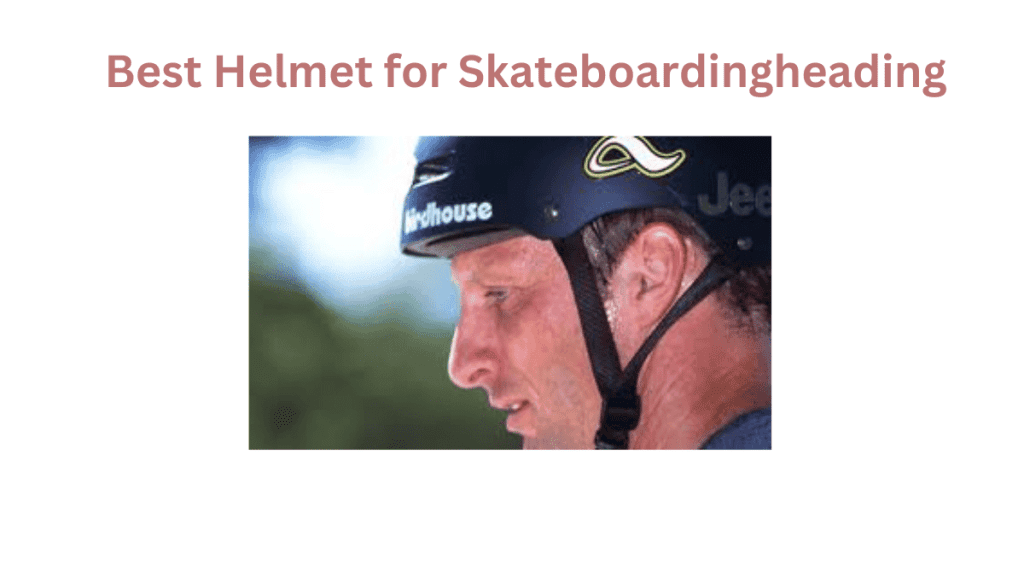 Best Helmets for Skateboarding