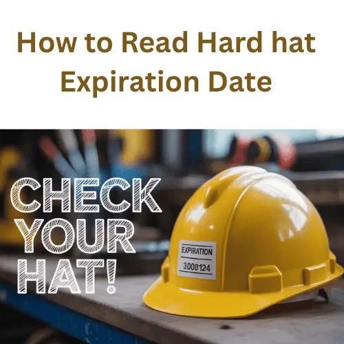 How to Read Hard Hat Expiration Date