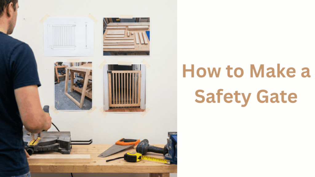 How to make a safety gate